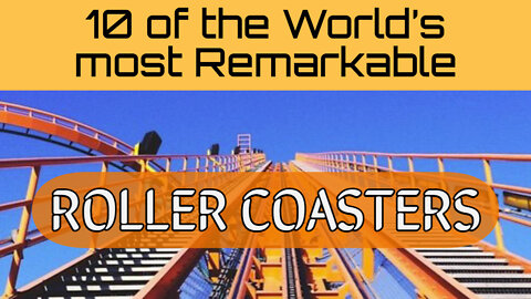 10 of the World's most Remarkable Roller Coasters | The World of Momus Podcast