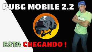 PUBG MOBILE 2.2 ESTA CHEGANDO GALERA VAI MUDA TUDO !