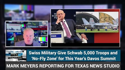 DEVELOPING: Swiss Military Give Schwab 5,000 Troops and ‘No-Fly Zone’ for This Year’s Davos Summit