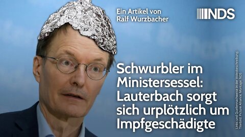 Schwurbler im Ministersessel: Lauterbach sorgt sich urplötzlich um Impfgeschädigte. R.Wurzbacher NDS