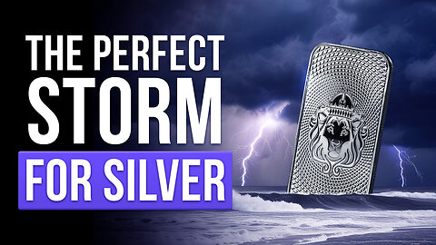 The Perfect Storm for Silver