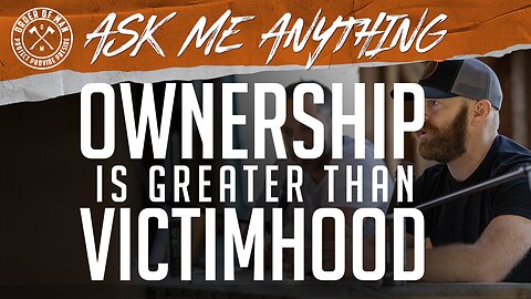 Shifting from Victimhood to Ownership