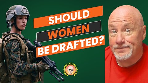 Should Women Have To Register For The Draft?