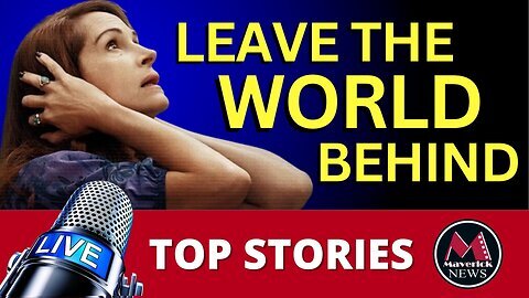 "Leave The World Behind" Review | Maverick News Today's Top Stories