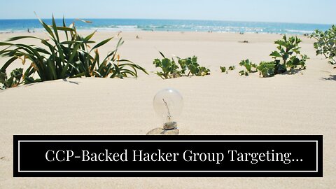 CCP-Backed Hacker Group Targeting ‘Critical’ U.S. Infrastructure, Microsoft Warns