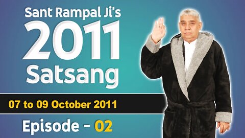 Sant Rampal Ji's 2011 Satsangs | 07 to 09 October 2011 | Episode - 02 | SATLOK ASHRAM