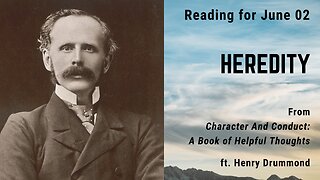 Heredity II: Day 151 reading from "Character And Conduct" - June 2
