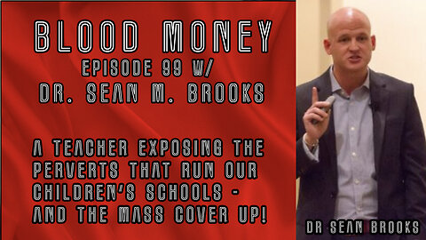 A Teacher Exposing the Perverts that Run Our Children's Schools w/ Dr Sean M Brooks