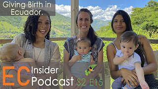 EC Insider Podcast, Season 2, Episode 15. Giving Birth in Ecuador.