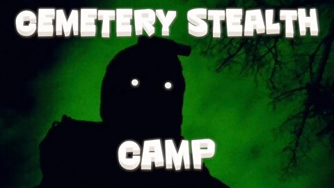 Cemetery Stealth Camp
