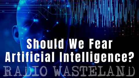 Ryan D. Gable: Should We Fear Artificial Intelligence?