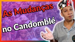 As Mudanças no Candomblé - EP#173