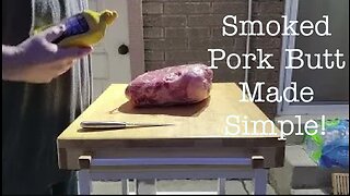 The Best Smoked Pulled Pork, Smoked Pork Butt made Simple and Easy! Part 1