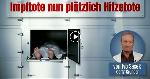 💉 Impftote nun plötzlich Hitzetote 🌡 (von Kla.TV-Gründer Ivo Sasek)