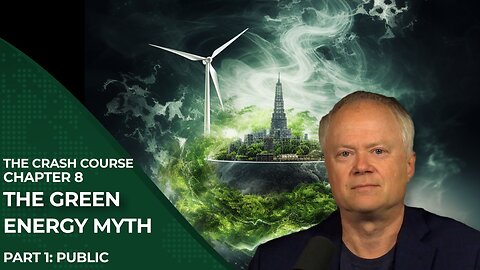The Green Energy Myth - CC Chapter 8
