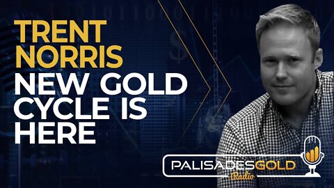 Trent Norris: New Gold Cycle is Here