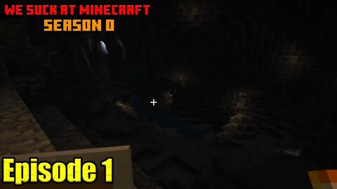 Cave Exploration | WeSuckAtMinecraft Season 0 Ep 1