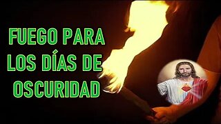 FUEGO PARA LOS DÍAS DE OSCURIDAD - JESUCRISTO REY DANIEL DE MARÍA