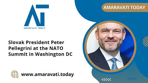 Slovak President Peter Pellegrini at the NATO Summit in Washington DC | Amaravati Today News