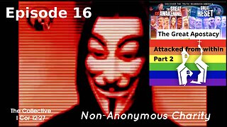 Attacked from within part 2 - Episode 16 [The Great Apostacy] (Non-Anonymous Charity)