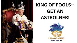 KING OF FOOLS --GET AN ASTROLOGER!