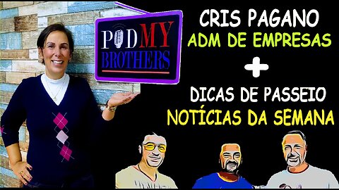 CRIS PAGANO (ADM DE EMPRESAS) - PODMYBROTHERS #51