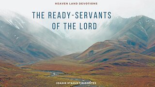 Heaven Land Devotions - The Ready-Servants Of The Lord