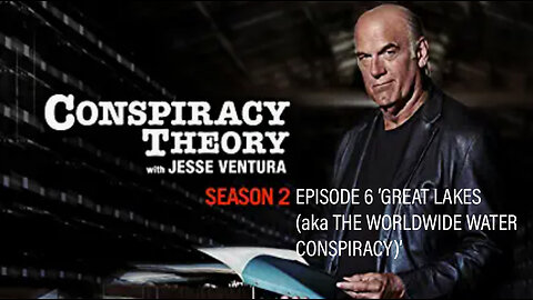 Special Presentation: Conspiracy Theory with Jesse Ventura (Season 2: Episode 6 ‘Great Lakes’)