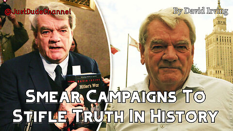 Smear Campaigns To Stifle Truth In History | David Irving