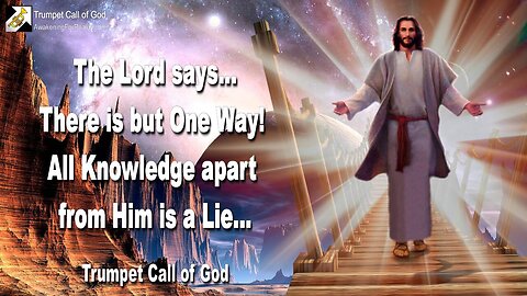 July 1, 2011 🎺 There is but one Way... All Knowledge apart from Him is a Lie