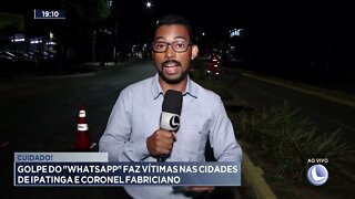 Cuidado! Golpe do "Whatsapp" faz vítimas nas cidades de Ipatinga e Coronel Fabriciano