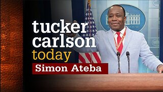 Tucker Carlson Today | Simon Ateba