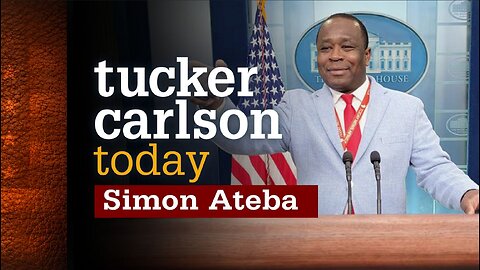 Tucker Carlson Today | Simon Ateba