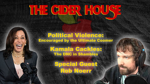 The Cider House | KAMALA! with Rob Noerr | July 25, 2024
