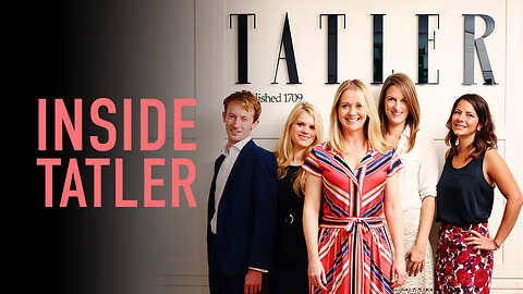 Inside Tatler - Episode 1 - Lifestyles Of The Rich And Famous