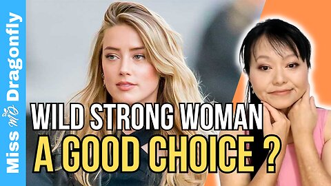 Wild Strong Independent Woman A Good Choice? | For Men