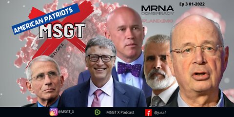 MSgt X Podcast - mRNA PLANDEMIC CONSPIRACY - EP3 01-2022