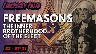 Freemasons: The Inner Brotherhood of the Elect - CONSPIRACY PILLED (S3-Ep21)