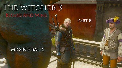 The Witcher 3 Blood And Wine Part 8 - Missing Balls