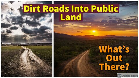 Exploring Dirt Roads On Public Lands - What's Out There?