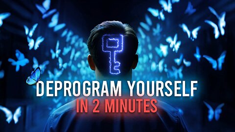 DEPROGRAM YOURSELF IN 2 MINUTES - The Butterfly Tribe