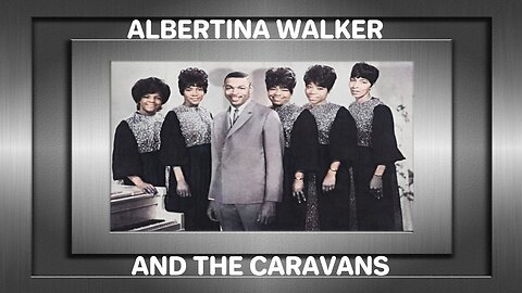 Remember Me - ALBERTINA WALKER AND THE CARAVANS