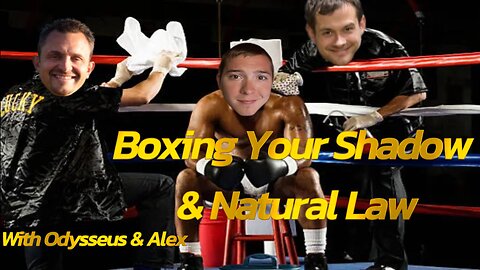 Boxing Your Shadow & Natural Law Discussion With Odysseus & Alex