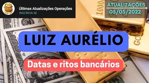 LUIZ AURÉLIO Datas e ritos bancários