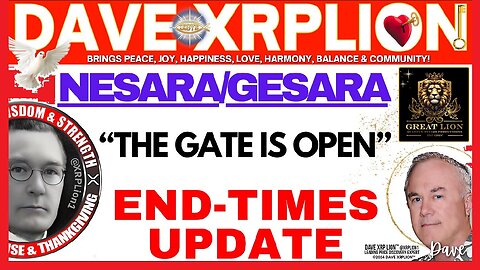 Dave XRPLion NEW Video NESARA/GESARA END TIMES UPDATE The Gate Is Open MUST WATCH Trump News