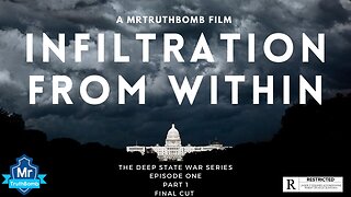 INFILTRATION FROM WITHIN - The Deep State War Series - EPISODE ONE - Part 1/2 - FINAL CUT (NEW)