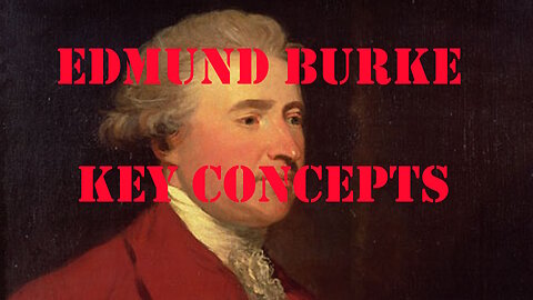 Key Concepts in Edmund Burke's political philosophy