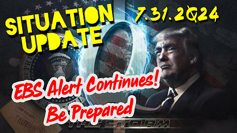 Situation Update 7.31.2Q24 ~ EBS Alert Continues! Be Prepared
