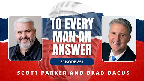 Episode 851 - Pastor Scott Parker and Brad Dacus on To Every Man An Answer