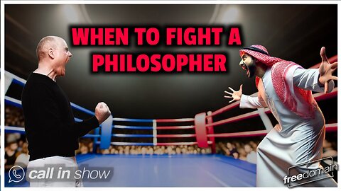When to Fight a Philosopher! Freedomain Call In